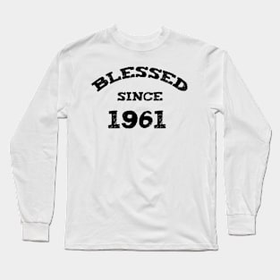 Blessed Since 1961 Funny Blessed Christian Birthday Long Sleeve T-Shirt